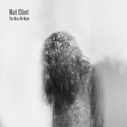 Elliott, Matt: The Mess We Made