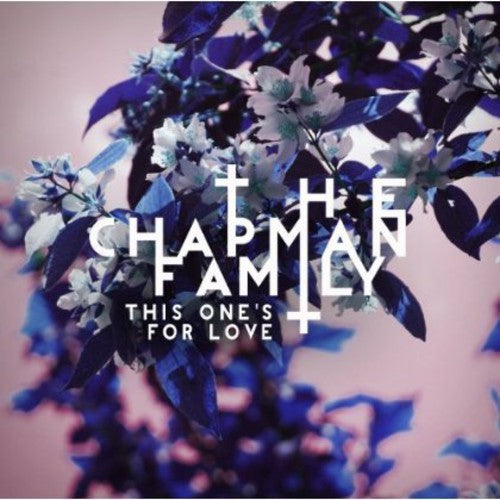 Chapman Family: This One's for Love