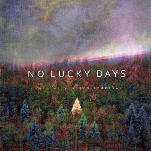 Webster Wraight Ensemble: No Lucky Days
