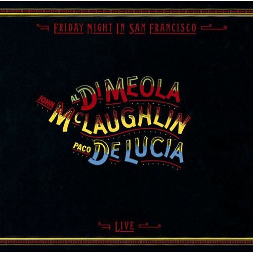 Di Meola / McLaughlin / De Lucia: Friday Night in San Francisco