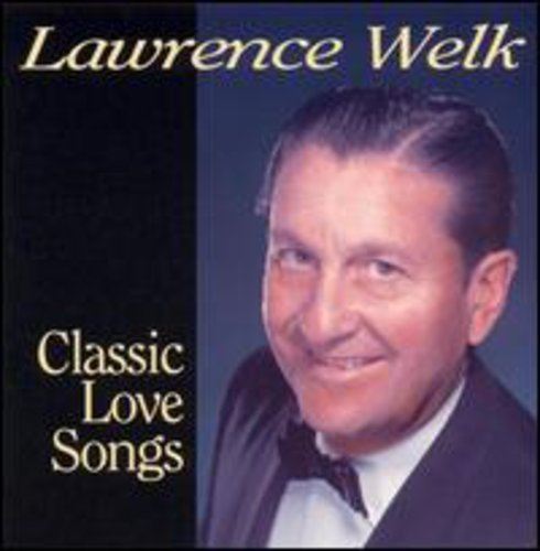 Welk, Lawrence: Classic Love Songs