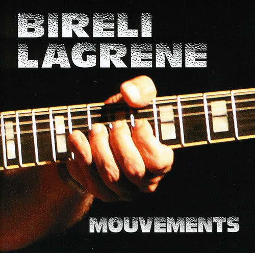 Lagrene, Bireli: Mouvements