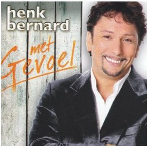 Bernard, Henk: Met Gevoel