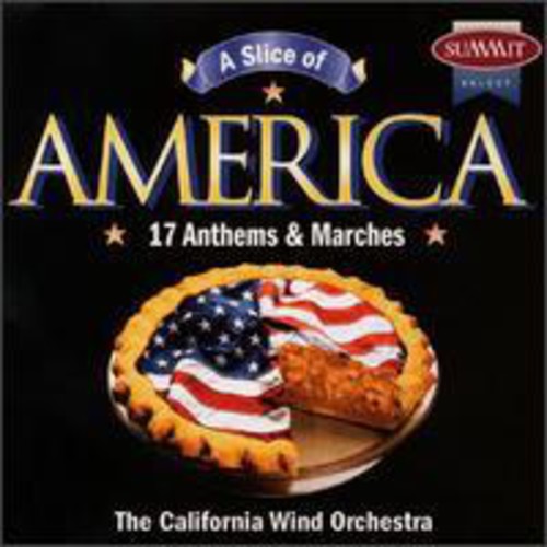 California Wind Orchestra: Slice of America: 17 Anthems & Marches