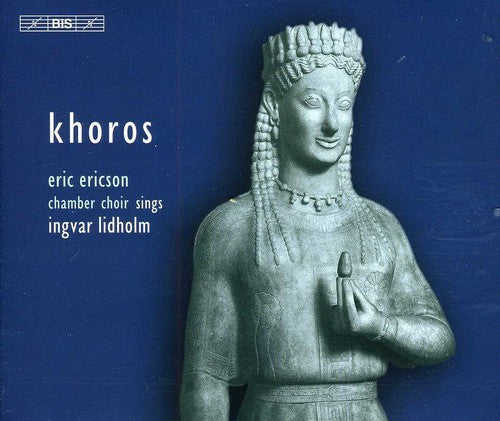 Lidholm / Eric Ericson Chamber / Ericson: Khoros: Musicfor Choir a Cappella