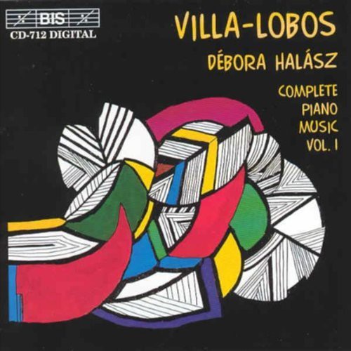 Villa-Lobos / Halasz: Complete Piano Music 1