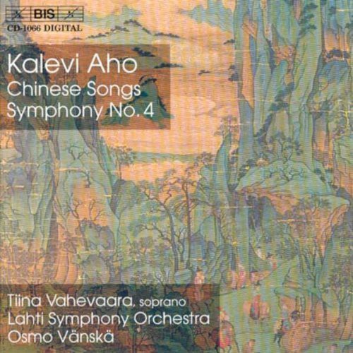 Aho / Lahti Sym Orch / Vanska / Vahevaara: Symphony 4 / Chinese Songs