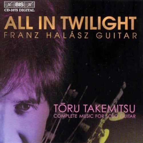 Takemitsu / Halasz: Complete Music for Solo Guitar