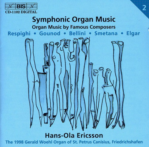 Ericson / Bellini / Gounod / Respighi / Smetana: Unknown Organ Music