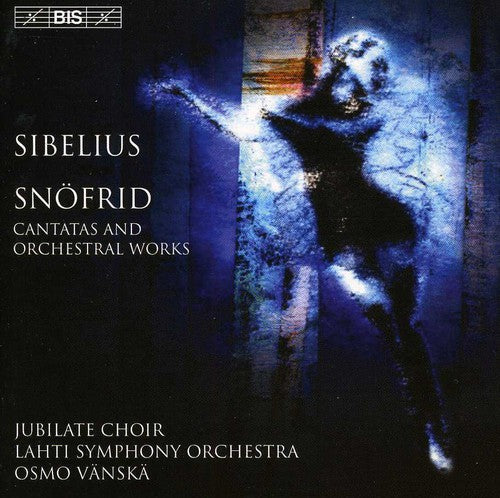 Sibelius / Vanska / Lahti So / Ekblad: Snofried / Overture / Coronation Cantata / Osmo Vanska