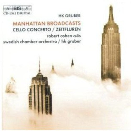 Gruber / Cohen / Swedish Co: Cello Concerto / Zeitfluren / Manhattan Broadcasts