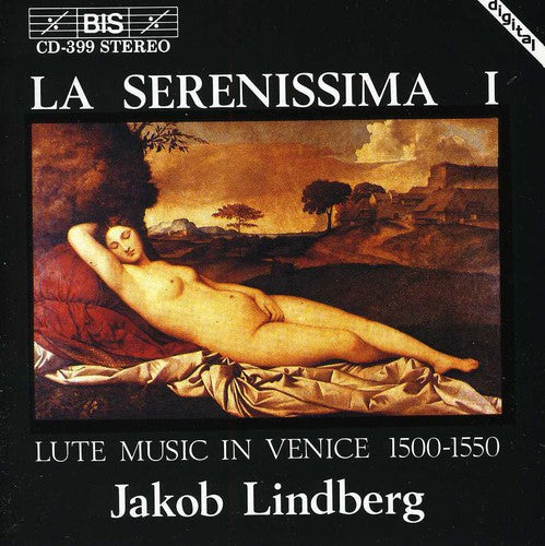 Lindberg, Jakob: La Serenissima: Lute Music in Venice 1500-1550