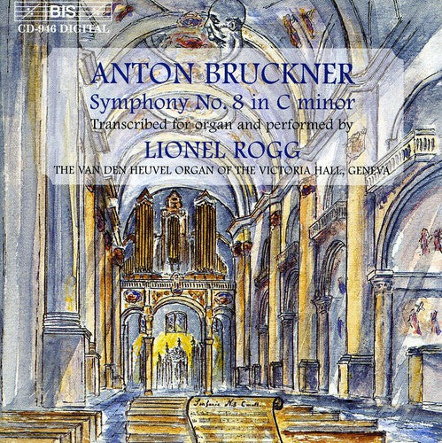 Bruckner / Rogg: Symphony 8: Unique Organ Transcription