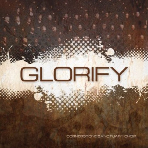 Cornerstone Sanctuary Choir: Glorify