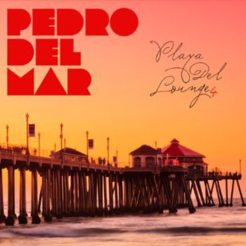 Del Mar, Pedro: Vol. 4-Playa Del Lounge