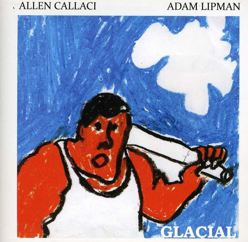 Callaci, Allen & Lipman, Adam: Glacial