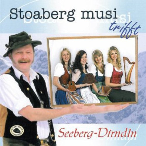 Stoaberg Musi: Seeberg Dir Stoaberg Musi Trifft Seeberg Dirndln