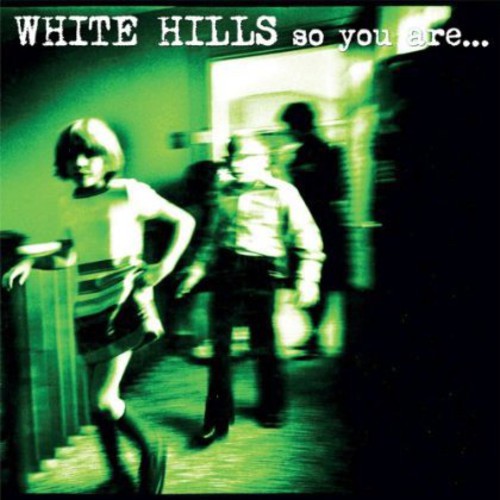 White Hills: So You Are... So You'll Be