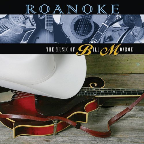 Roanoke: The Music of Bill Monroe / Var: Roanoke: The Music of Bill Monroe / Various