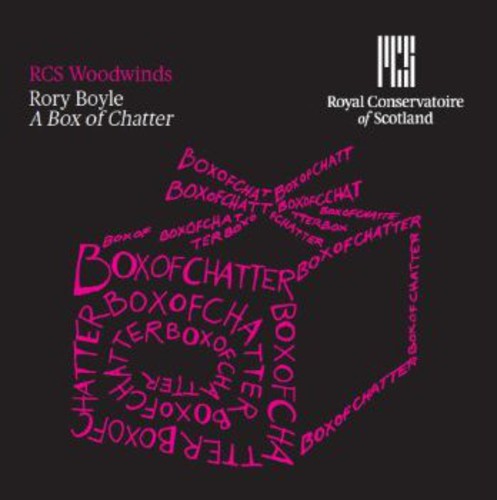 Boyle / Royal Conservatory of Scotland Woodwinds: Box of Chatter