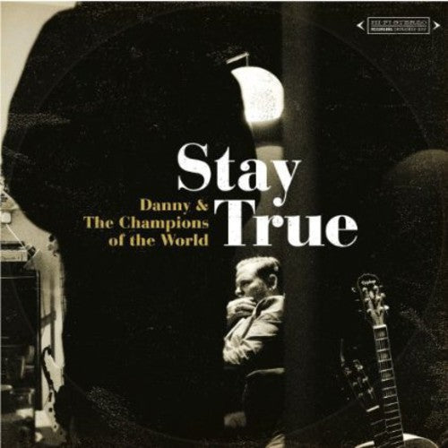 Danny & the Champions of the World: Stay True