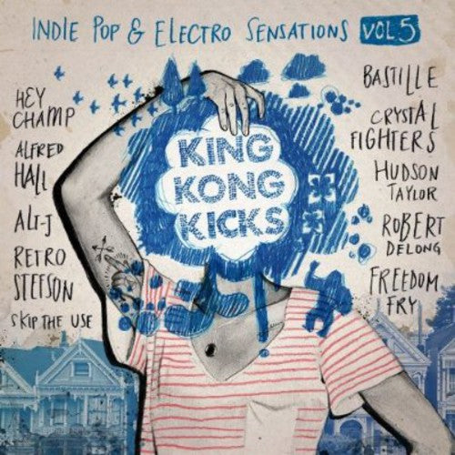 King Kong Kicks Indie Pop & Electro Sensations: Vol. 5 King Kong Kicks Indie Pop & Electro Sensati