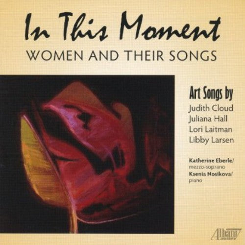 Hall / Laitman / Larsen / Eberle / Nosikova: In This Moment: Women & Their Songs