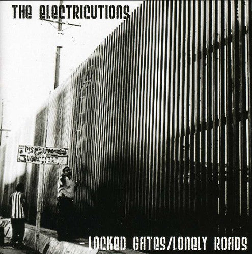 Electricutions: Locked Gates/Lonely Roads