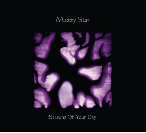 Mazzy Star: Seasons of Your Day