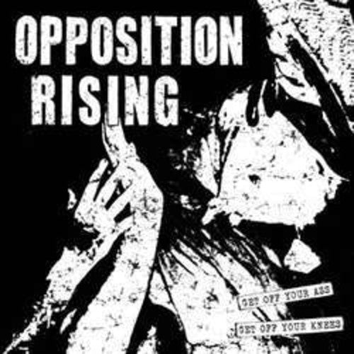 Opposition Rising: Get Off Your Ass Get Off Your Knees