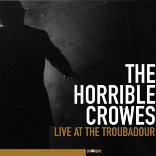 Horrible Crowes: Live At The Troubadour