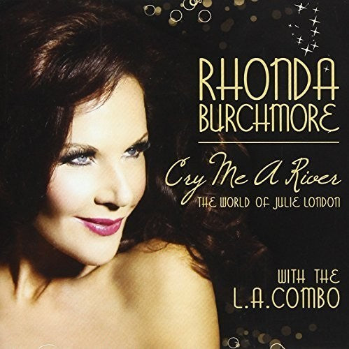 Burchmore, Rhonda: Cry Me a River: The World of Julie London