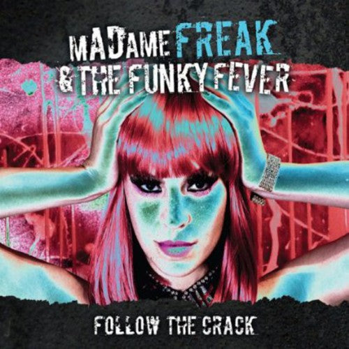 Madame Freak & the Funky Fever: Follow the Crack