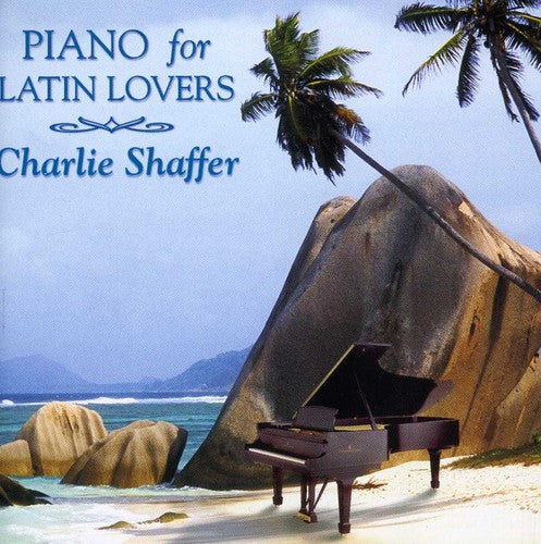 Shaffer, Charlie: Piano for Latin Lovers