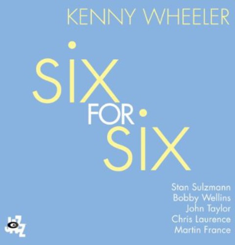Wheeler, Kenny: Six for Six