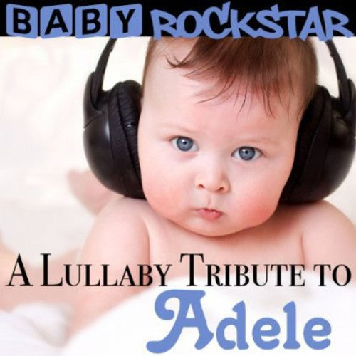 Baby Rockstar: A Lullaby Tribute to Adele