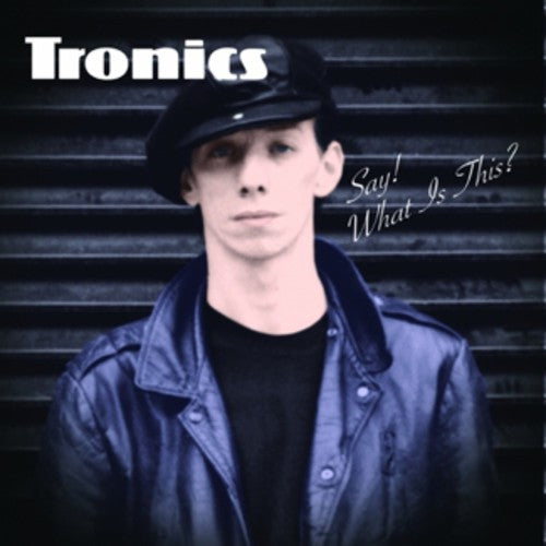 Tronics: Say! What's This?
