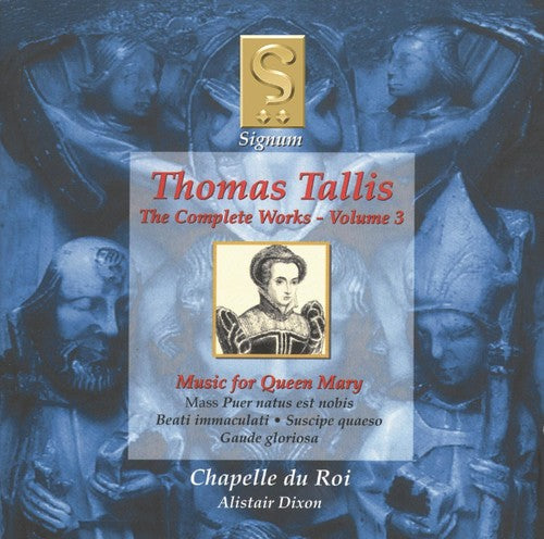 Tallis / Chapelle Du Roi / Dixon: Complete Works 3: Music for Queen Mary