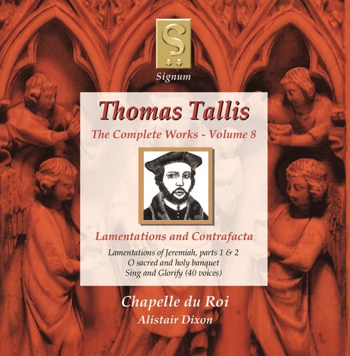 Tallis / Chapelle Du Roi / Dixon: Complete Works 8: Lamentations & Contrafacta