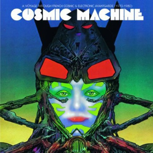 Cosmic Machine: Voyage Through French Cosmic & Electronic