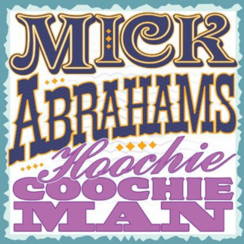 Abrahams, Mick: Hoochie Coochie Man