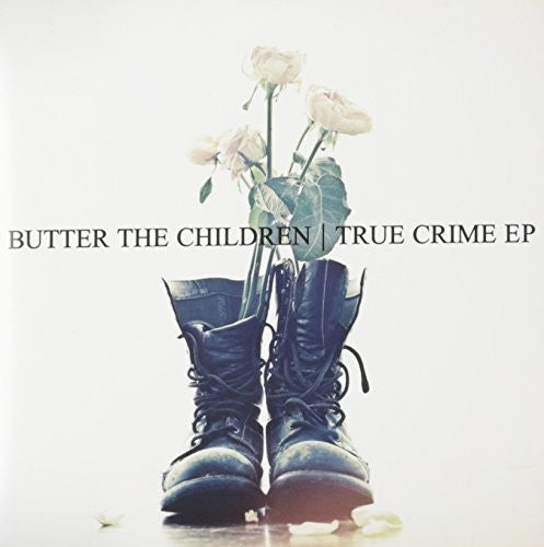 Butter the Children: True Crime EP