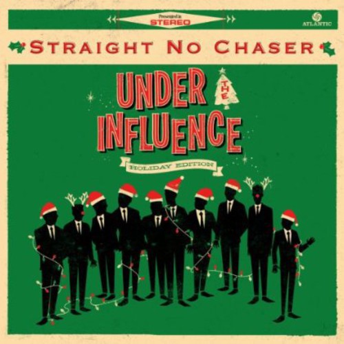 Straight No Chaser: Under the Influence: Holiday Edition