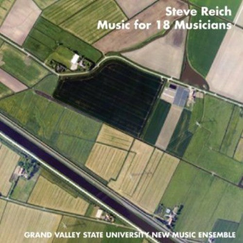 Reich / Grand Valley State New Music Ensemble: Music for 18 Musicians