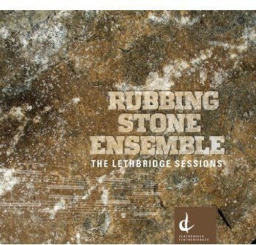 Schultz / Rubbing Stone Ensemble / Brown: Lethbridge Sessions