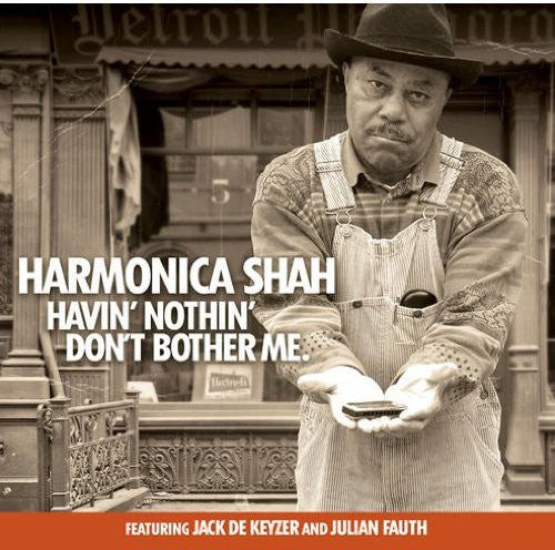 Harmonica Shah: Havin' Nothin' Don't Bother Me