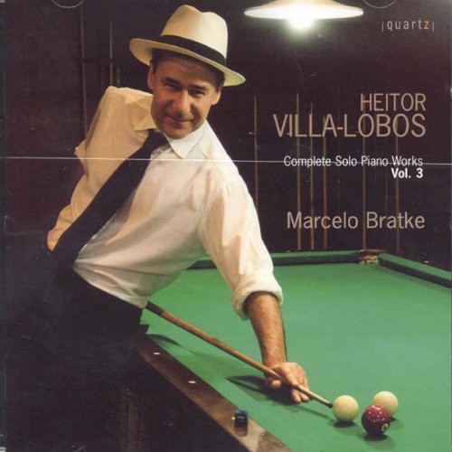 Villa-Lobos / Bratke, Marcelo: Complete Solo Piano Works 3