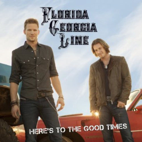 Florida Georgia Line: Here's to the Good Times