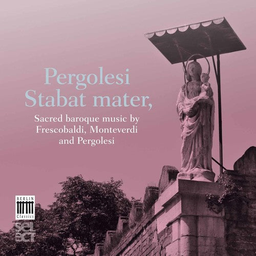 Pergolesi / Monteverdi / Frescobaldi: Stabat Mater