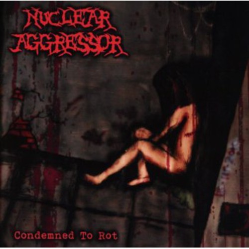 Nuclear Aggressor: Condemned to Rot